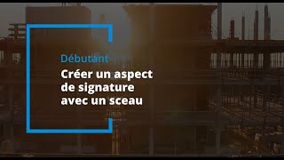 Créer un aspect de signature avec un sceau  ConsignO Desktop Débutant [upl. by Einial487]