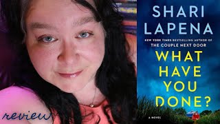 What Have You Done By Shari Lapena  Spoiler Free Review [upl. by Saltzman]