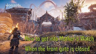 Horizon Zero Dawn How to get into Mothers Watch when the front gate is locked [upl. by Ettelliw]