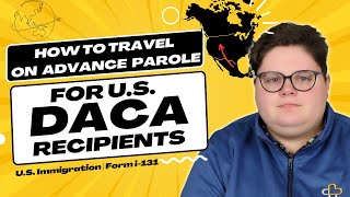 How to Travel on Advance Parole US DACA Recipients Form i131 [upl. by Decato949]