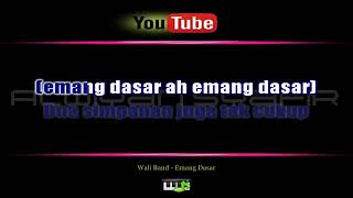 LAGU KARAOKE WALI BAND  EMANG DASAR  FULL HD [upl. by Dajma]