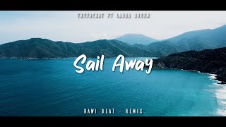 DJ SLOW REMIX  Rawi Beat  Sail Away   Slow Remix [upl. by Mita]