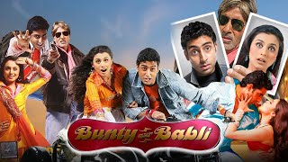 Bunty Aur Babli Full Movie  Abhishek Bachchan  Rani Mukerjee  Amitabh Bachan  Review amp Facts HD [upl. by Leclair]