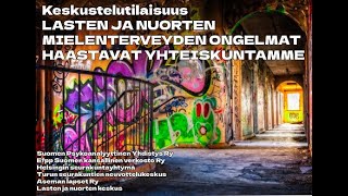 Lasten Ja Nuorten Mielenterveys Ongelmat Haastavat Yhteiskuntamme [upl. by Begga405]