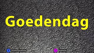 How To Pronounce Goedendag [upl. by Fatsug]