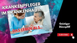 DAS LEBEN ALS KRANKENPFLEGER  Geistiger Dünnpfiff [upl. by Akit936]