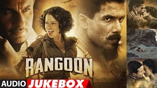 Rangoon Full Songs Audio  Saif Ali Khan Kangana Ranaut Shahid Kapoor  Audio Jukebox [upl. by Ailadgim]