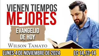 Evangelio de hoy LUNES 4 de NOVIEMBRE Lc 141214  Wilson Tamayo  Tres Mensajes [upl. by Nnorahs]