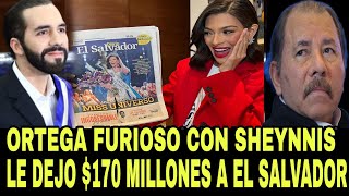 ORTEGA ESTA FURIOSO CON SHEYNNIS PALACIO MISS UNIVERSO PORQUE LE DEJO 170 MILLONES A EL SALVADOR [upl. by Eiramanin789]