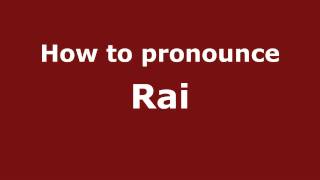 How to Pronounce Rai  PronounceNamescom [upl. by Darryl901]