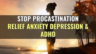 Stop Procrastinating  Relief Anxiety Depression amp ADHD  Self Motivating Music Therapy  528 Hz [upl. by Shig192]