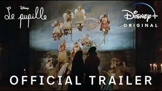 Le Pupille  Official Trailer  Disney [upl. by Ainaj]