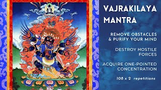 Vajrakilaya Mantra  Remove hostile forces  Shamanic mind purification  Onepointed concentration [upl. by Adnalram]