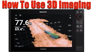 How To Use 3D Imaging on a Raymarine Element amp Axiom [upl. by Grory]