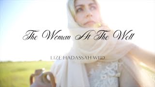 Lize Hadassah Wiid  The Woman At The Well  OFFICIAL MUSIC VIDEO [upl. by Arber924]