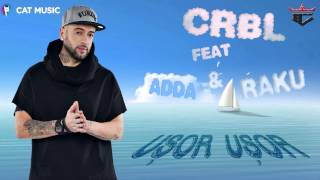 CRBL feat ADDA amp raku  Usor usor Official Single [upl. by Annerb404]