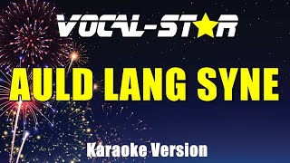 Auld Lang Syne  Vocal Star Karaoke Version  Lyrics 4K [upl. by Hew]