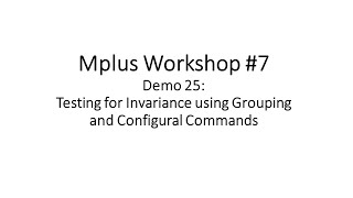 Mplus Workshop 7 Demo 25 Testing for invariance using the configural command [upl. by Comras]