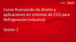 Curso Avanzando de diseño y aplicaciones en sistemas de CO2 para Refrigeración Industrial Sesión 2 [upl. by Ecnahs]