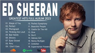 Ed Sheeran Greatest Hits Full Album 2023 Ed Sheeran Best Songs Playlist 2023 [upl. by Lledor796]