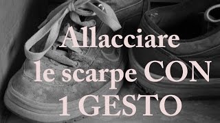 Tutorial Allacciarsi le scarpe in 1 secondo  passo per passo [upl. by Gobert]