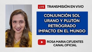 EN VIVO CONJUNCIÓN SOL URANO Y PLUTÓN RETRÓGRADO IMPACTO EN EL MUNDO [upl. by Anire]