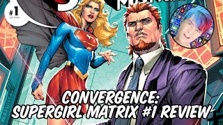 Convergence Supergirl Matrix 1 Review [upl. by Pals]