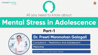 Mental Stress in Adolescence  Dr Preeti Manmohan Galagali  Manipal Hospital Old Airport Road [upl. by Ahsaeym]