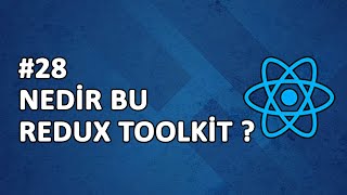 28 Nedir Bu Redux Toolkit   REACT Dersleri [upl. by Binnie]