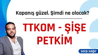 Kapanış güzel Devamı gelecek mi TTKOM SISE PETKM [upl. by Dnumsed213]