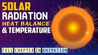 Solar Radiation Heat Balance And Temperature Full Chapter Animation  Chapter 11 Geography Ch 9 [upl. by Rehpotsihc]