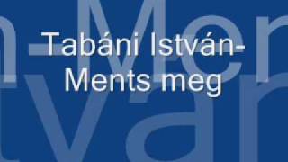 Tabáni IstvánMents meg [upl. by Darell]