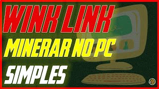 WINK LINK  Minerar com um PC simples [upl. by Itram]