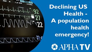 APHA TV Covers Day 2 Champion Conversation quotDeclining US Health  A Population Health Emergencyquot [upl. by Groark]