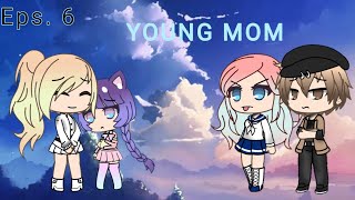 Young Mom  Gacha Life Eps6 [upl. by Doe]