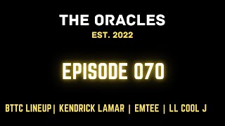 The Oracles 070  BTTC 24 LineUp  Emtee  Kendrick Lamar Halftime Show  LL Cool J  Lil Wayne [upl. by Cave925]