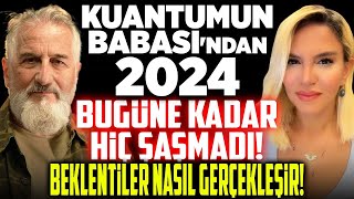 Kuantumun Babasından 2024 Bugüne Kadar Hiç Şaşmadı Beklentiler Nasıl Gerçekleşir RŞanal Günseli [upl. by Eiramyma]