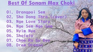 Best Of Sonam Max Choki  Bhutanese Songs  Musical Bhutan [upl. by Anitsua]