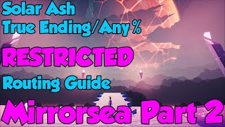 Solar Ash True EndingAny Restricted Routing Guide Mirrorsea Part 2 [upl. by Eilak]