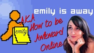 Emily Is Away  AKA How to be Awkward Online in early 2000 [upl. by Ramgad]