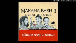 Mahaka Sons Of Niihau  03  Medley LīhueSusianna EMy Wahine And Me [upl. by Nappie327]