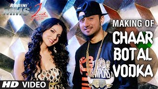 Chaar Botal Vodka Song Making Ragini MMS 2  Yo Yo Honey Singh Sunny Leone [upl. by Weingartner]