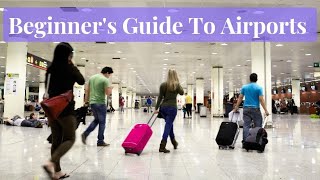 Beginners guide to Airports How To Navigate Your First Time [upl. by Shorter488]