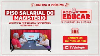 PODEDUCAR O PODCAST DO SINTEPE  Piso Salarial do Magistério [upl. by Kier174]