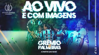 AO VIVO E COM IMAGENS  GRÊMIO x PALMEIRAS CAMPEONATO BRASILEIRO FEMININO A1 2024 [upl. by Adnalahs]