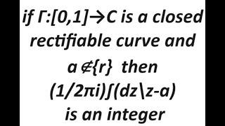 if Γ01→C is a closed rectifiable curve and a∉r then 12πi∫dz\za is an integer [upl. by Nanreh]