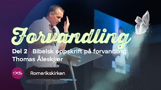 Forvandling – Del 2 Bibelsk oppskrift på forvandling  Thomas Åleskjær [upl. by Esirtal]