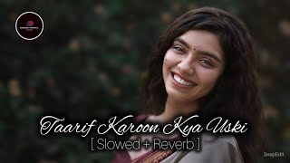 Taarif Karoon Kya Uski  Lofi Version  Relaxing Hindi Songs  Chill Lofi Beats [upl. by Camroc]