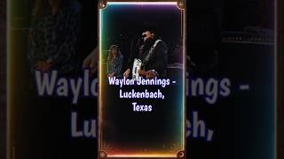 Waylon Jennings  Luckenbach Texas countrymusic shorts reels [upl. by Maiga144]