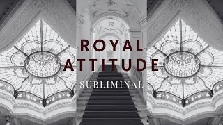 ROYAL ATTITUDE  𝐬𝐮𝐛𝐥𝐢𝐦𝐢𝐧𝐚𝐥 [upl. by Oina281]